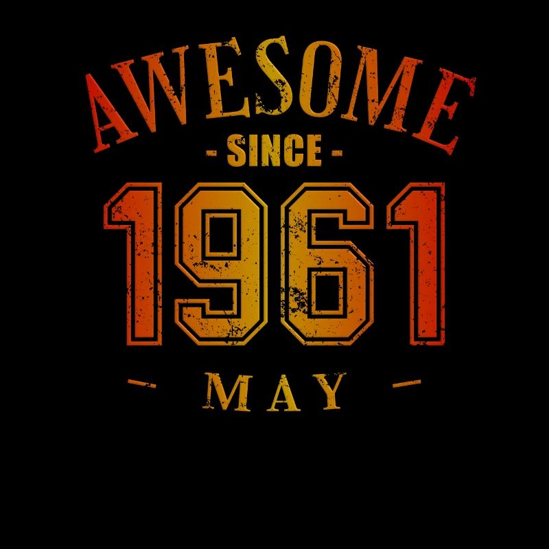 May 1961 - Geburtstag im Mai Awesome