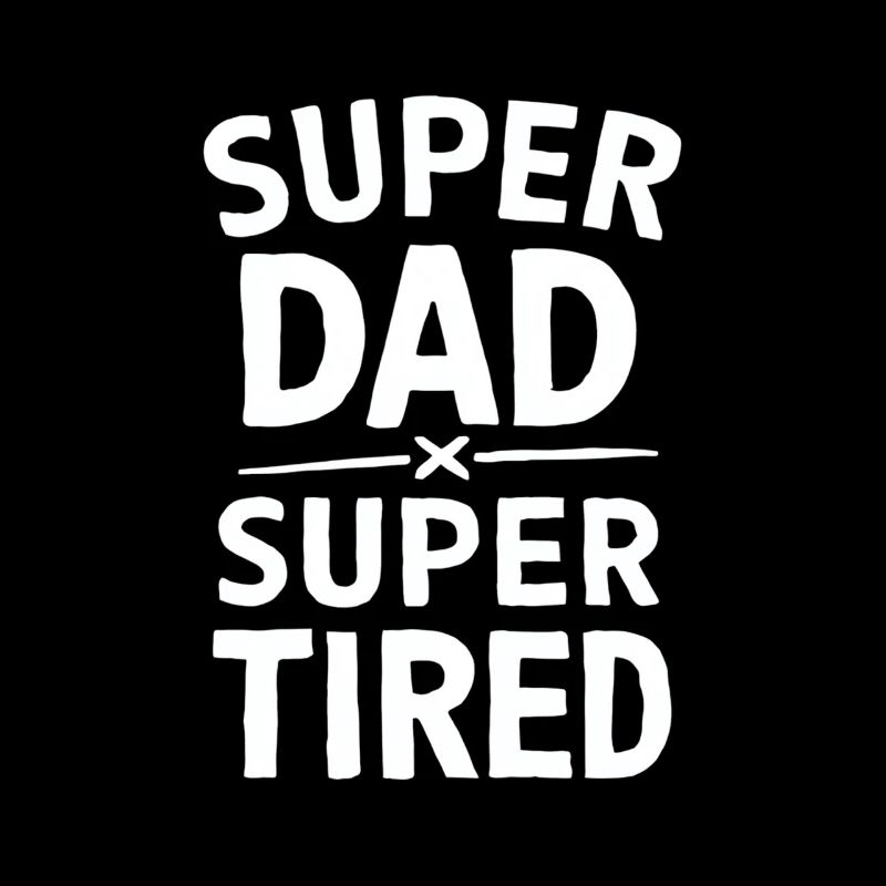 Super Dad Super Müde Lustige Aussage