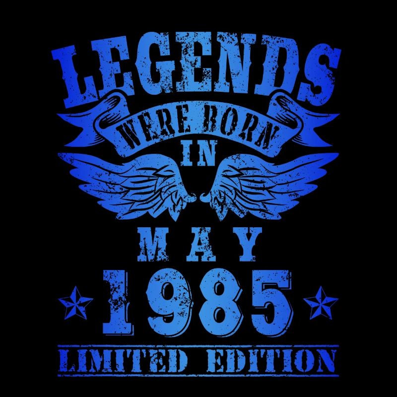Legends were born in Mai 1985 Geburtstag