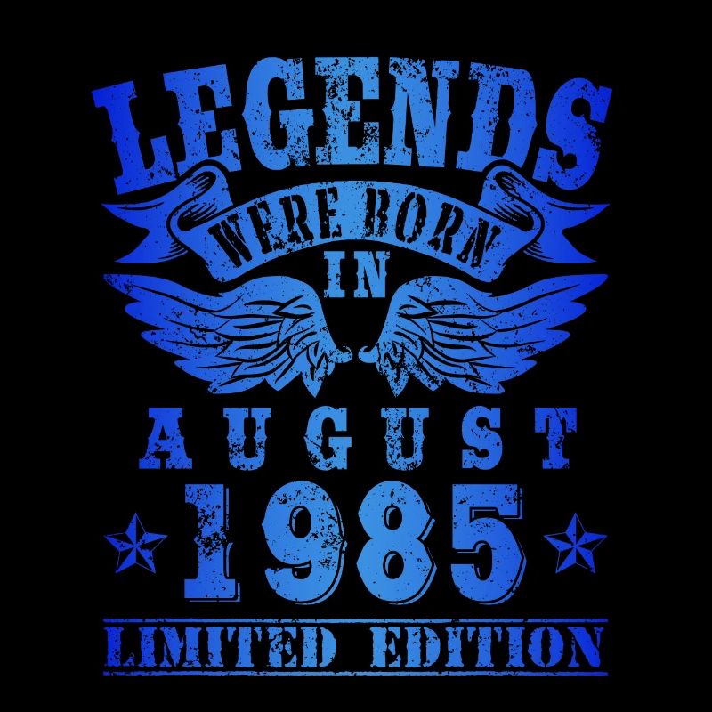 Legends were born in August 1985 Geburtstag