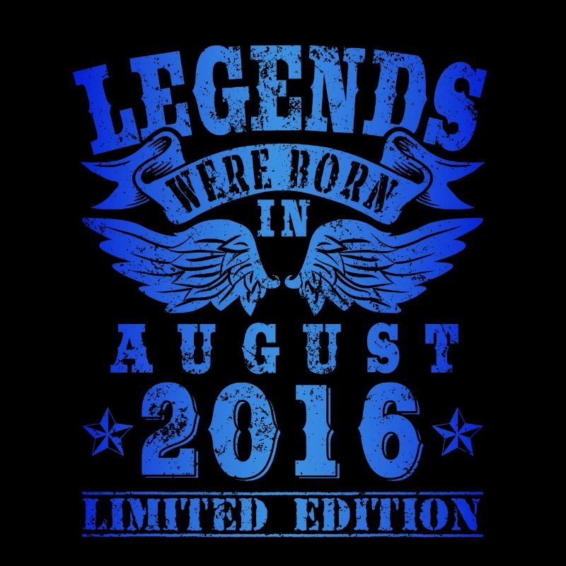 Legends were born in August 2016 Birthday