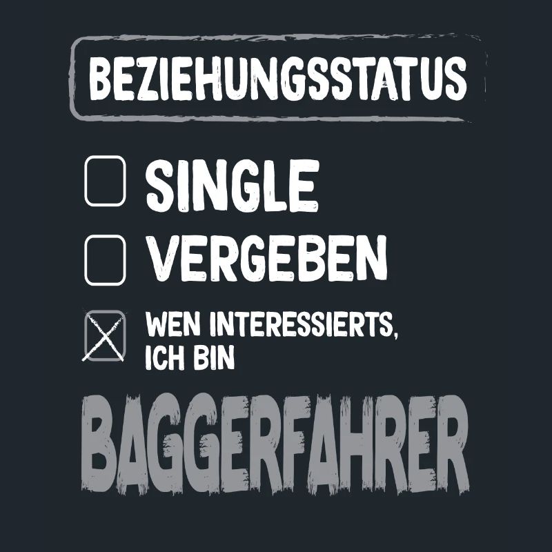 Baggerfahrer Beziehungsstatus Baggerfahrer Bagger