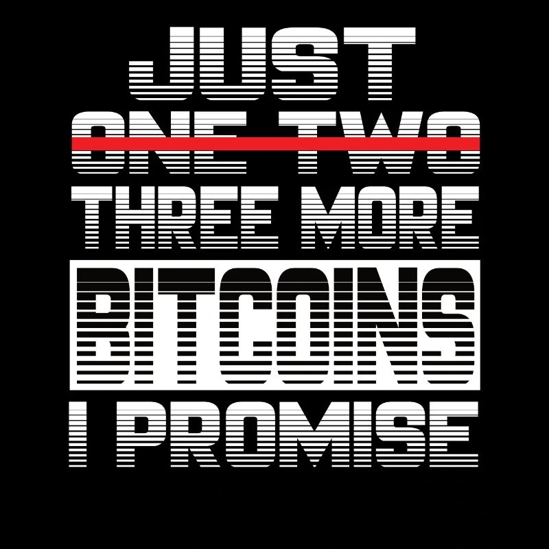 Just One More Bitcoin I Promise Bitcoin Btc Crypto