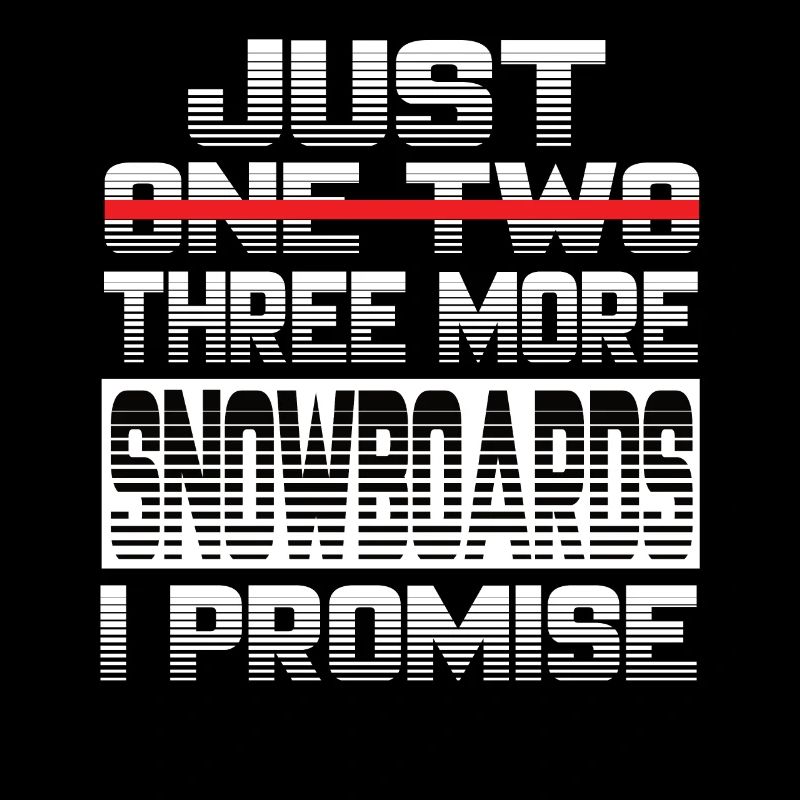 Just One More Snowboard I Promise Snowboard