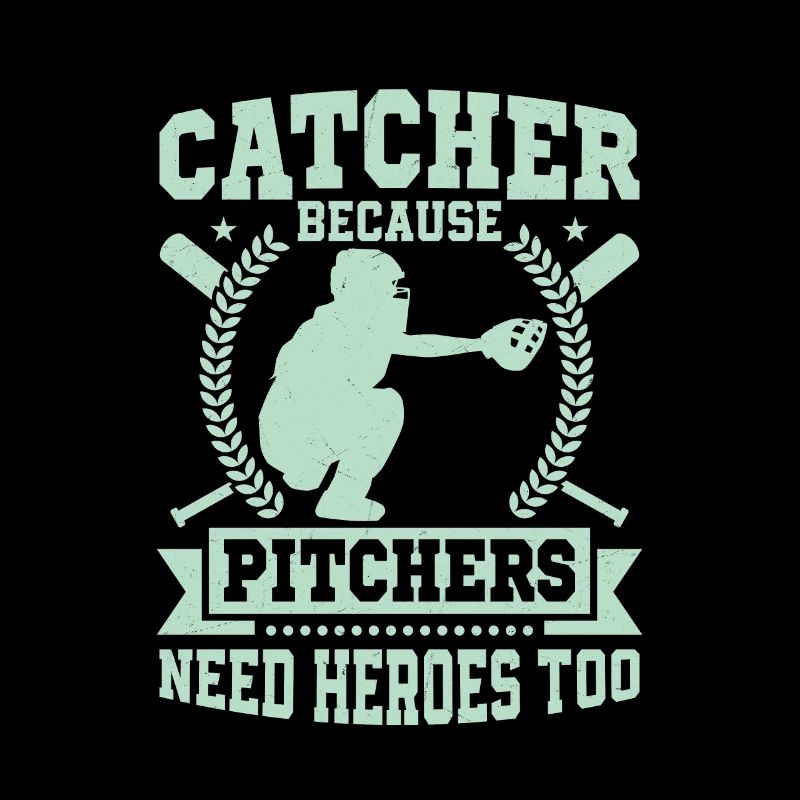 Catcher Because Pitchers Need Heroes Too Baseball