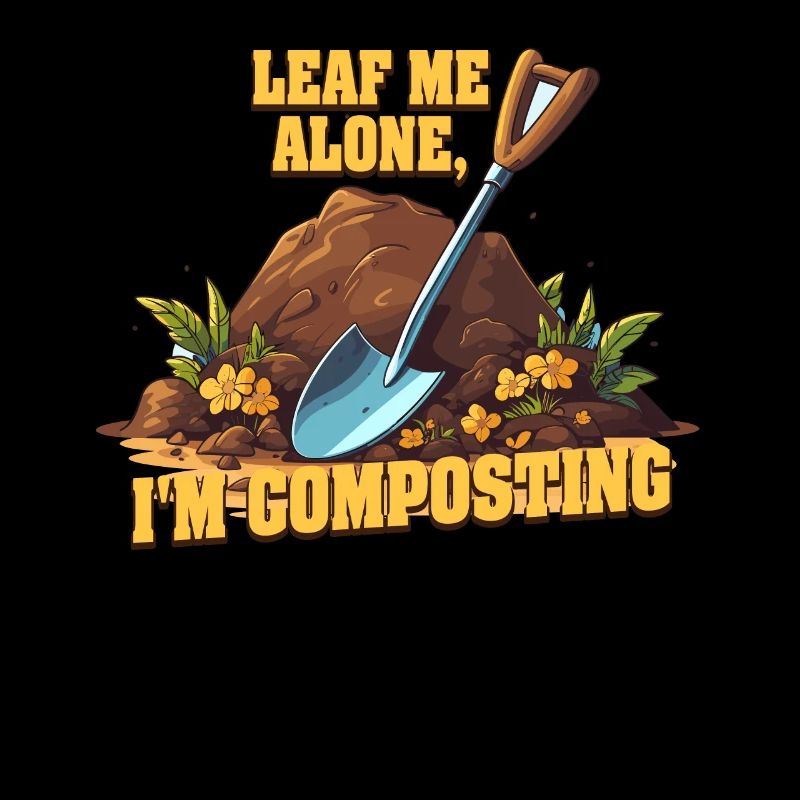 Leaf Me Alone I'm Composting