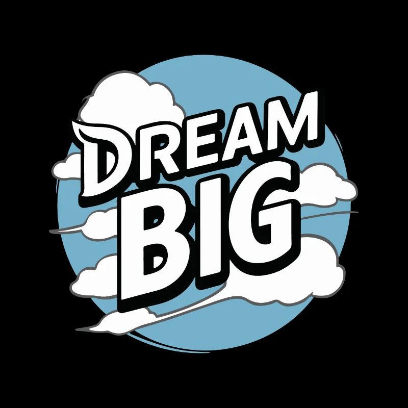 DREAM BIG