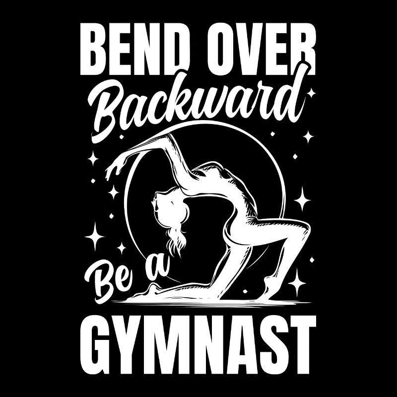 Bend Over Backward Be A Gymnast