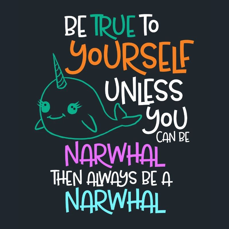 Sei dir selbst treu, es sei denn, du kannst ein Narwal sein