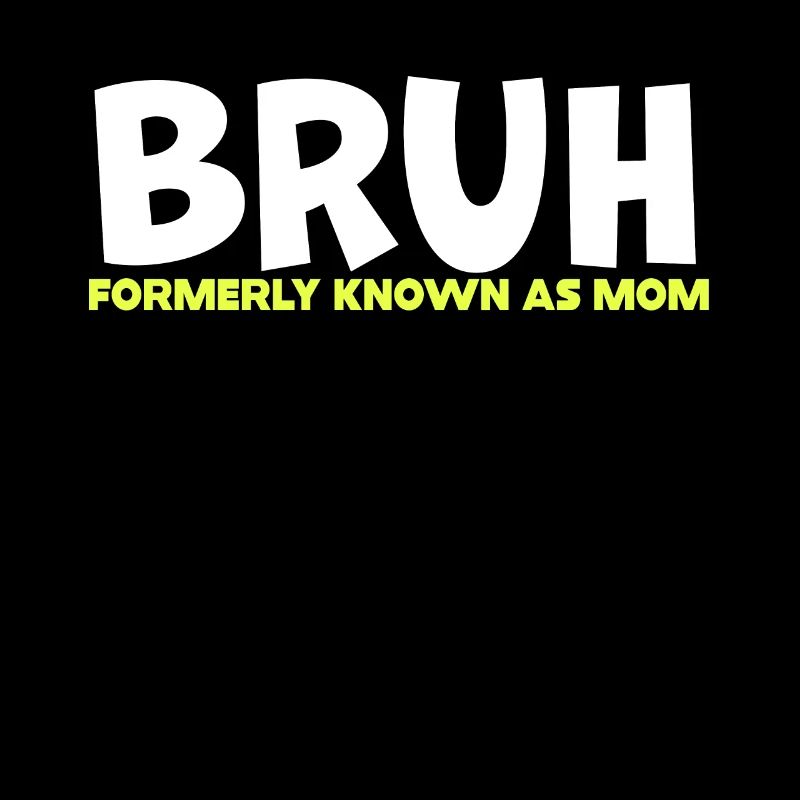 Bruh anciennement connu sous le nom de maman