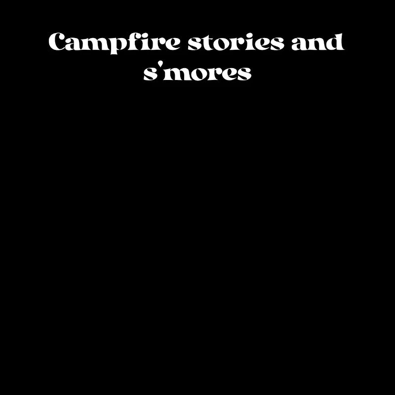 Camping - Campfire stories and s'mores
