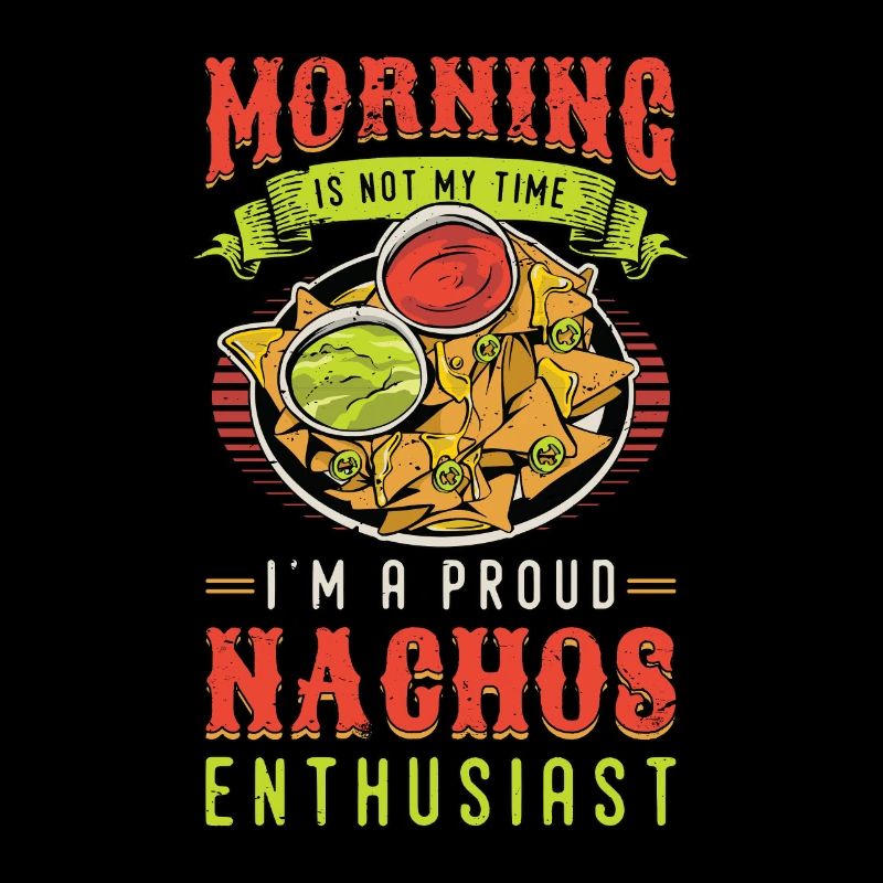 Nachos Enthusiast Morning n’est pas mon fromage Nacho