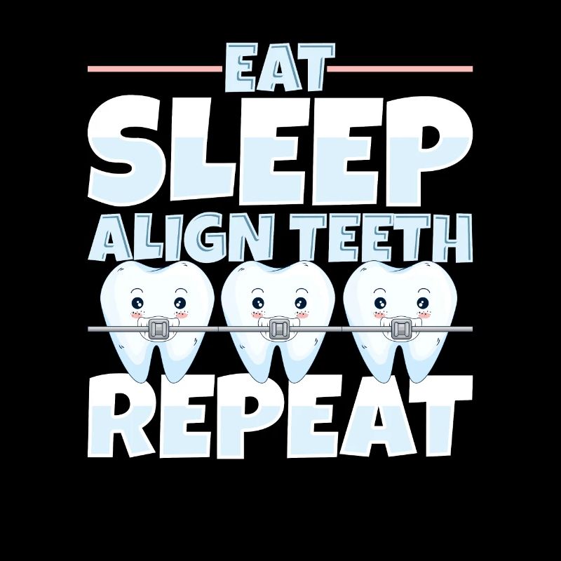 Eat Sleep Align Teeth Zahnarzt