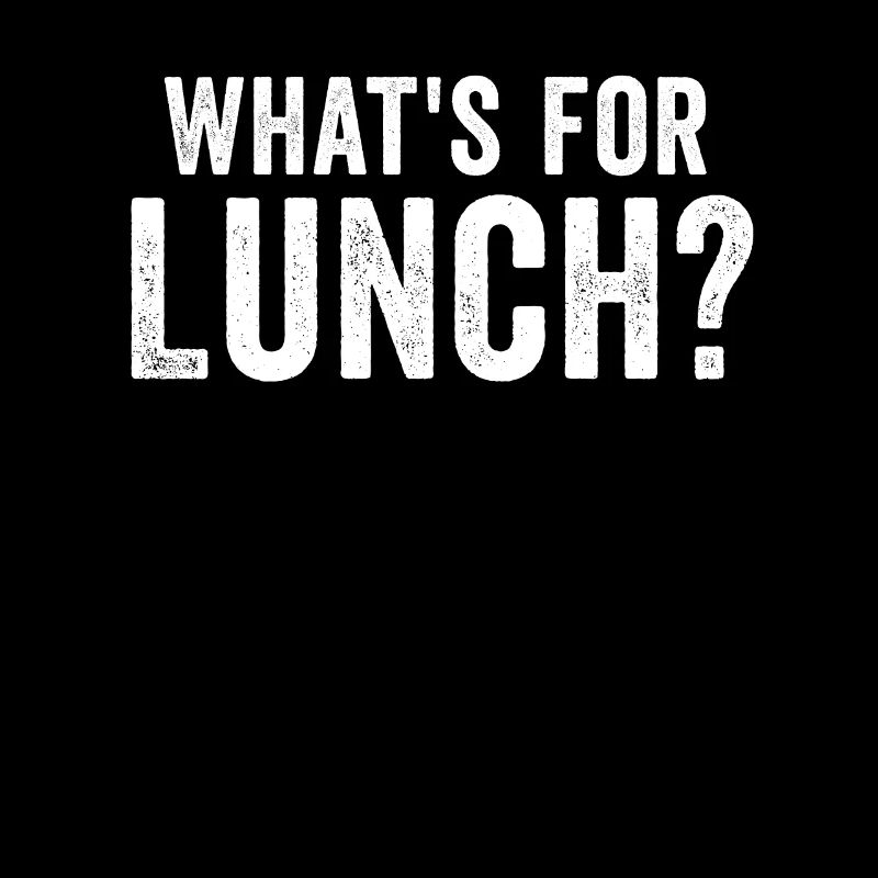 What's For Lunch?