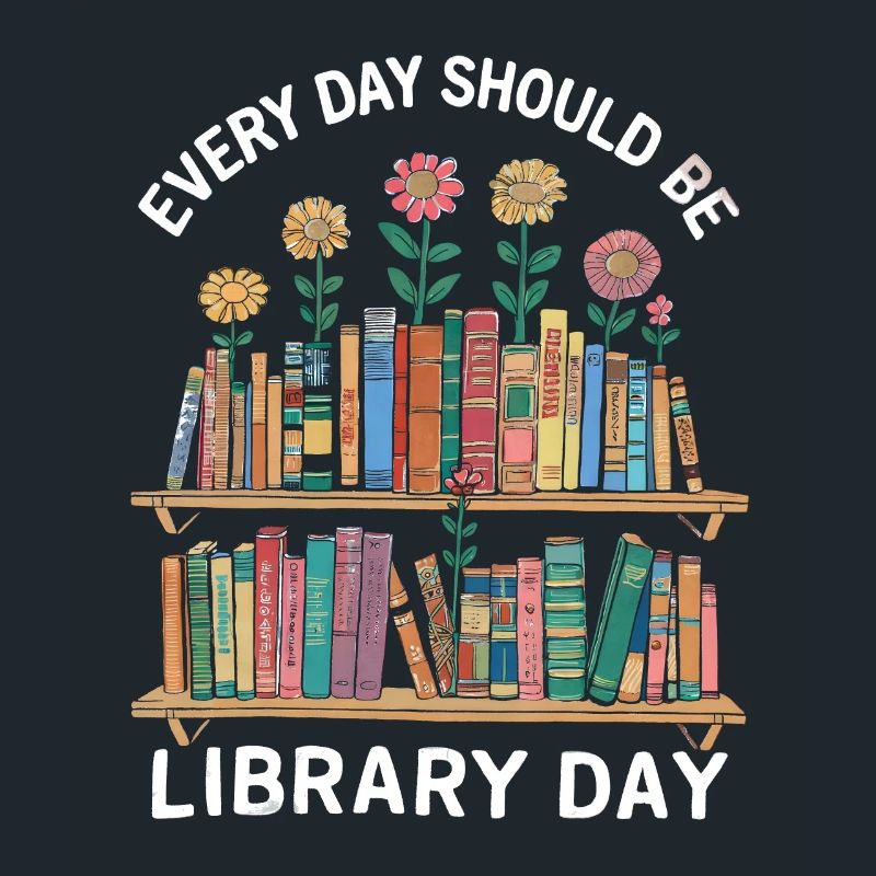 Every Day Should Be Library Day Reading Book Funny