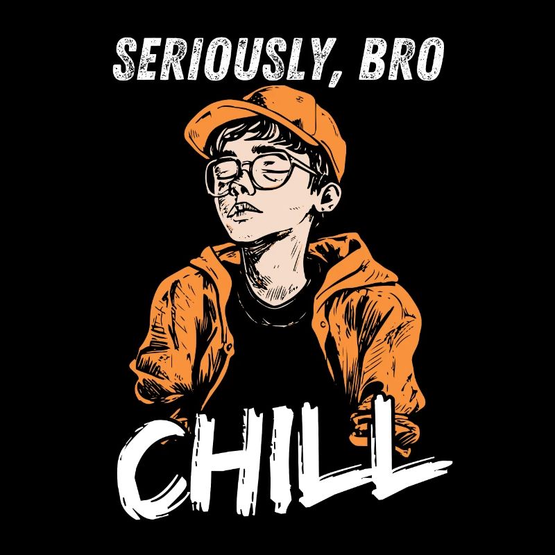 Seriously Bro Chill Adolescent Meme Design