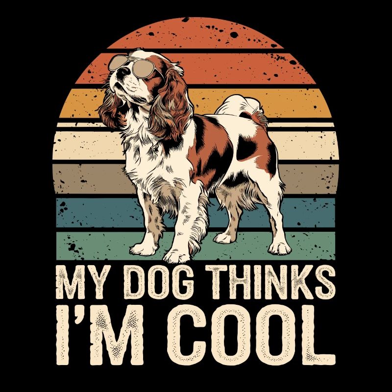 Cavalier Spaniel My Dog Thinks I'm Cool