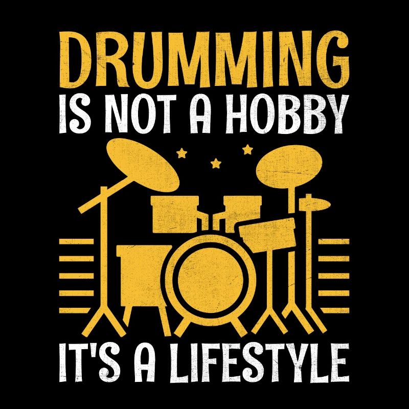 Drumming Is Not A Hobby It's A Lifestyle Drum Drum