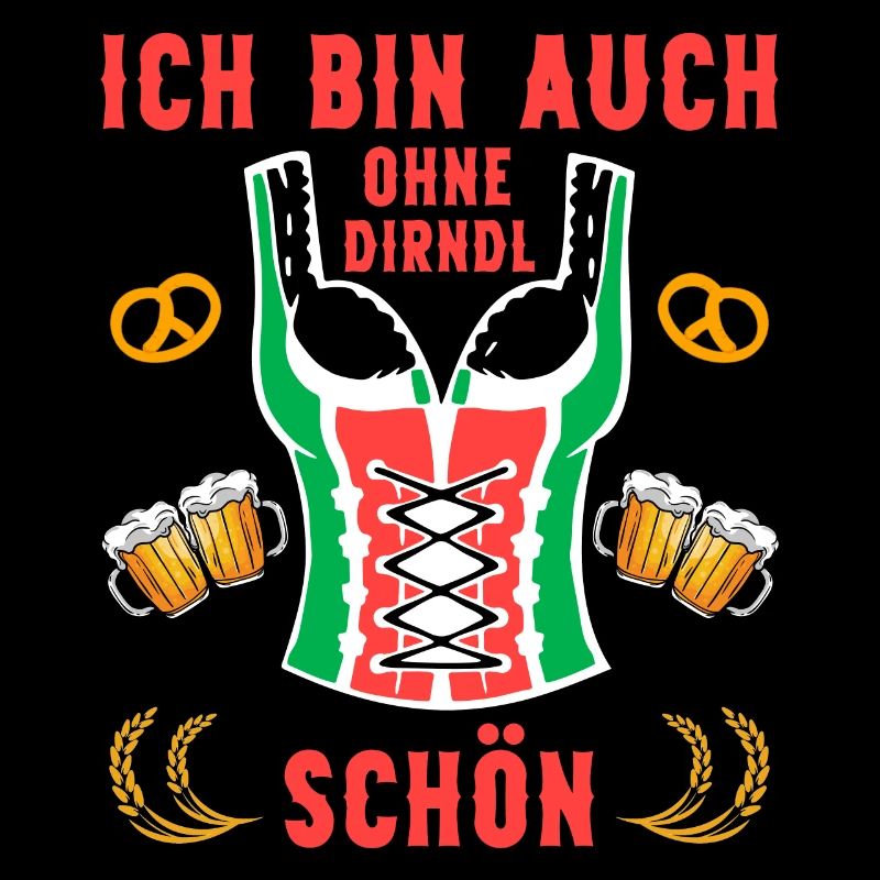 Ich bin auch ohne Dirndl schön Bier Fest Sprüche