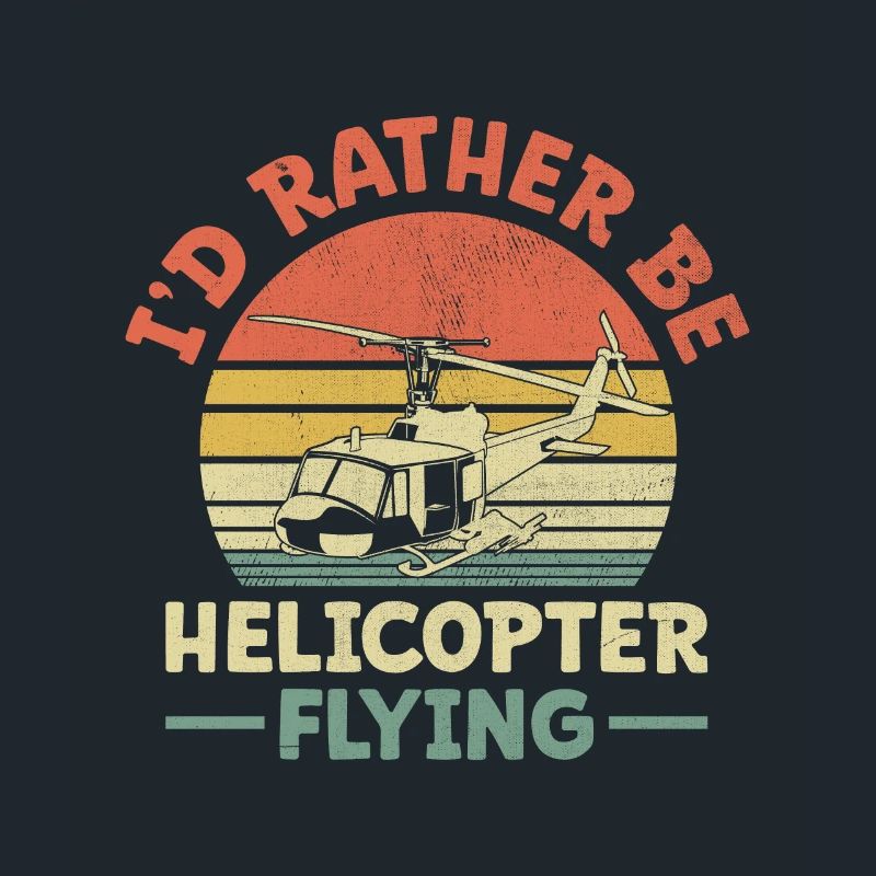 I'd Rather Be Helicopter Flying Aviator Pilot Chop