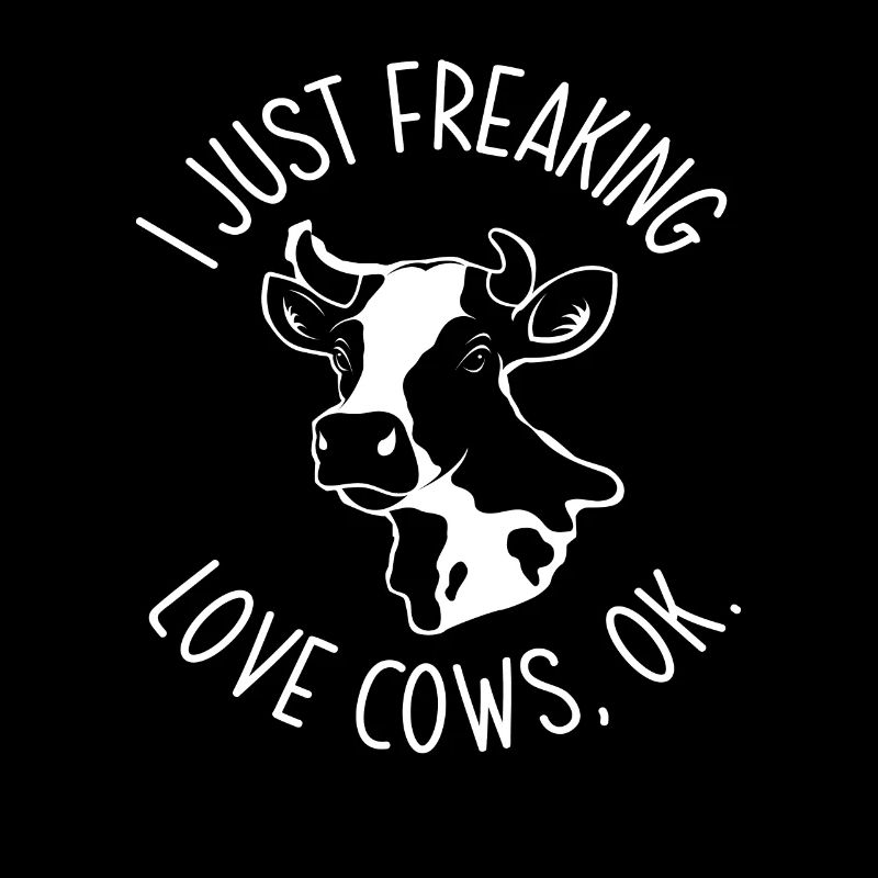 I just love cows, ok