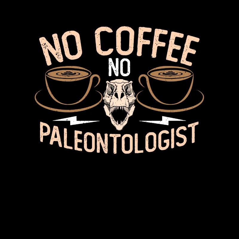Paléontologue Pas de café Pas de géologue Amateur de café