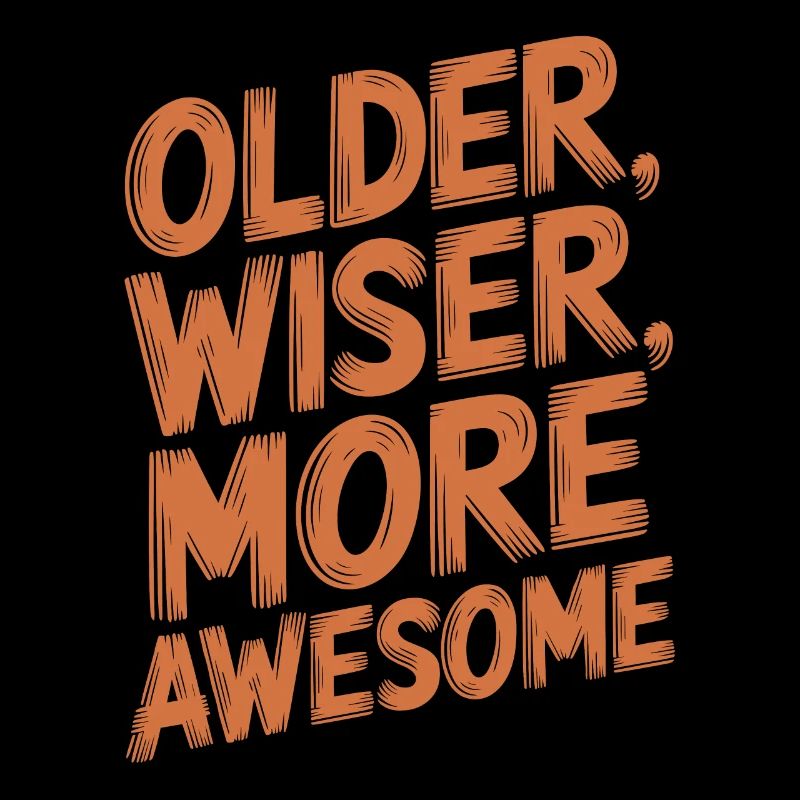 Older, Smarter, More Awesome - Birthday Older