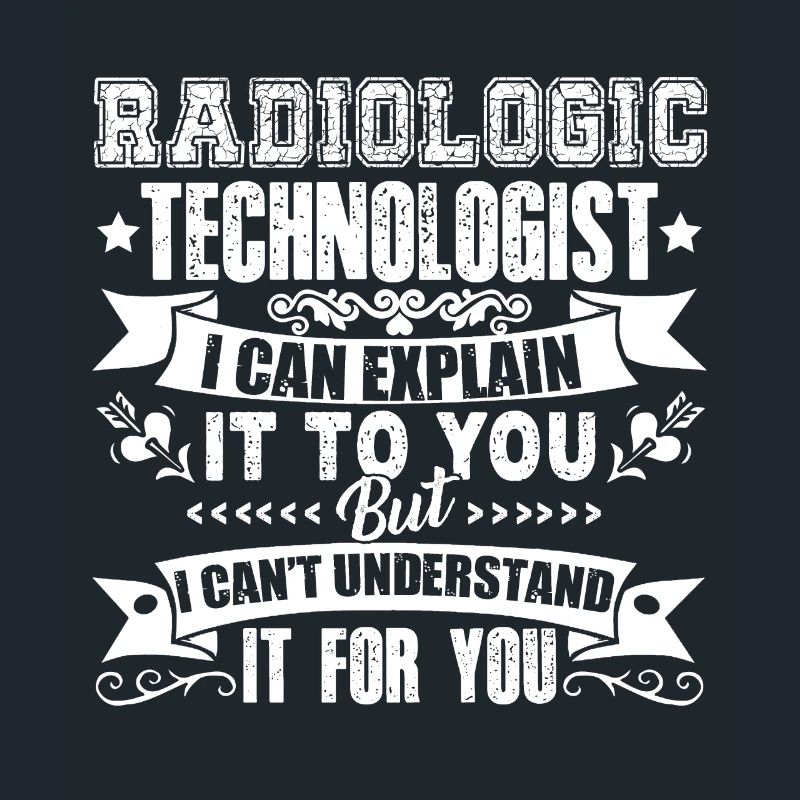 Radiologic Technologist I Can Explain It To You