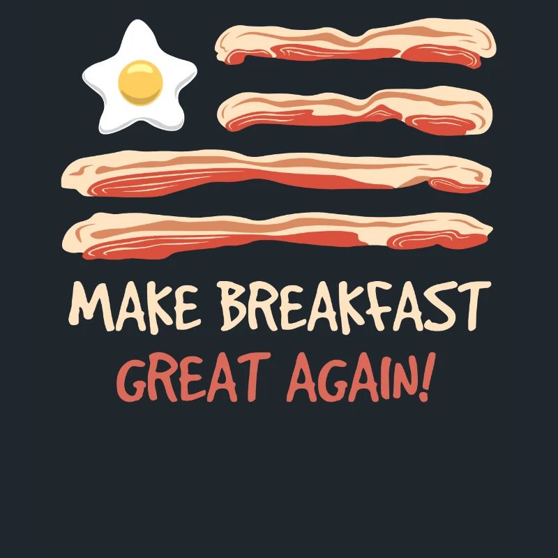Make Breakfast Make Great Again Schweinespeck
