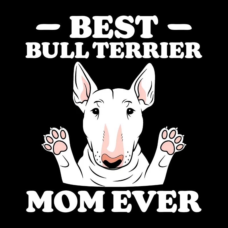 Bull Terrier Saying Funny Bull Terrier Gift