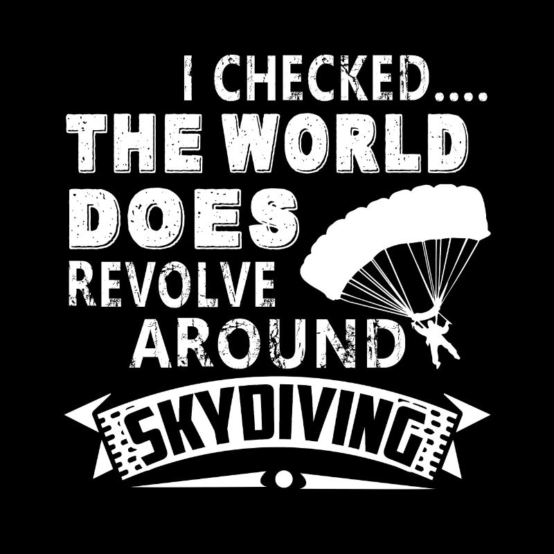 Skydiving The World Does Revolve Around Skydiving