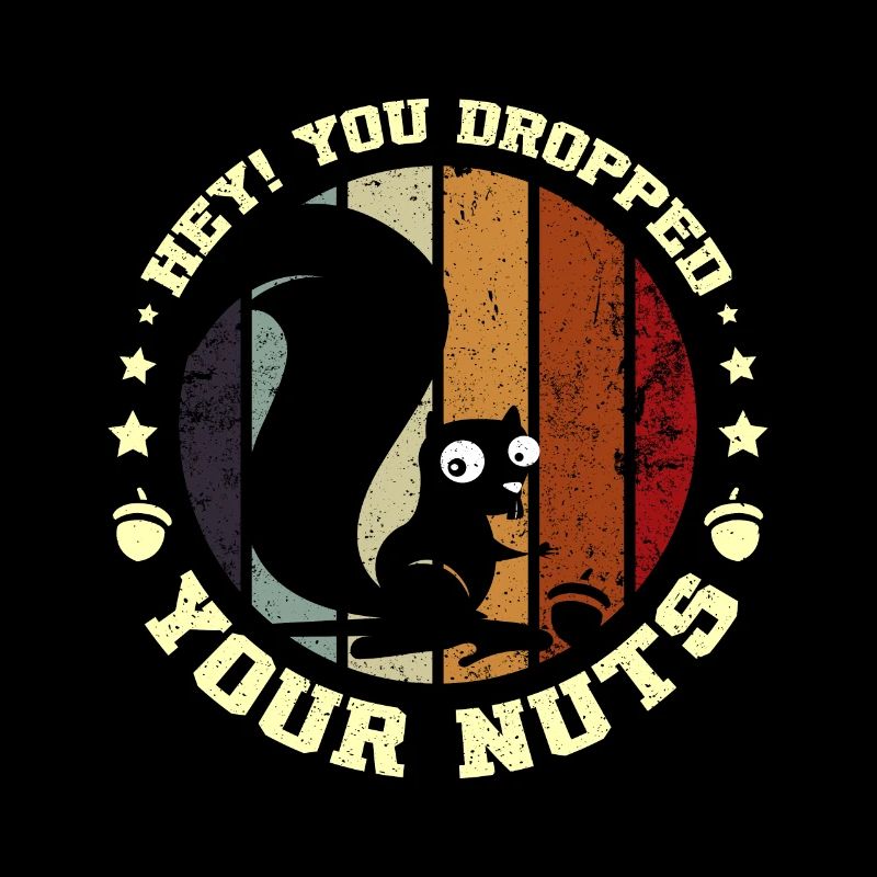 Funny Squirrel hey you dropped your nuts