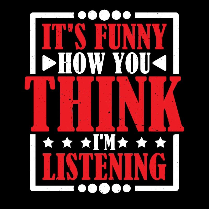 It's Funny How You Think I'm Listening 2