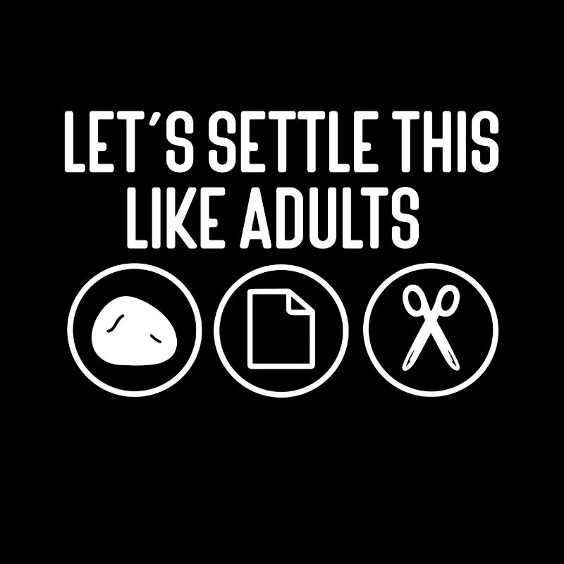 Let's Settle This Like Adults Rock Paper Scissors