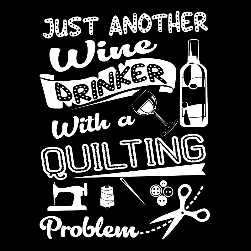 Just Another Wine Drinker With A Quilting Problem