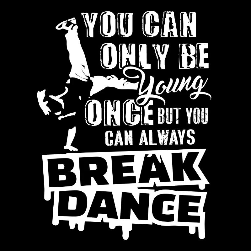 You Can Always Break Dance