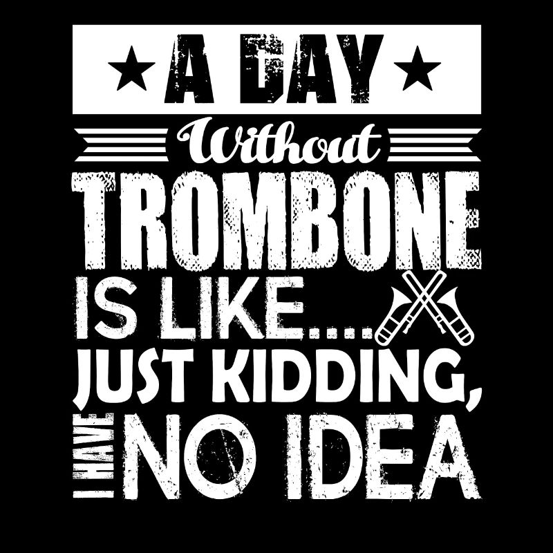 Trombone A Day Without Trombone