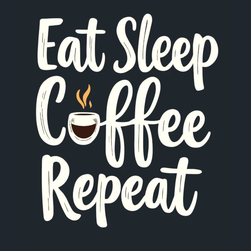 Eat Sleep Coffee Repeat Kaffee Lustiger Kaffee