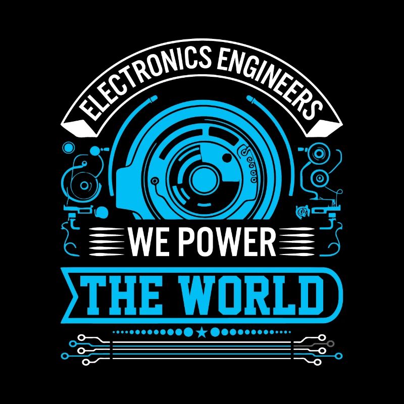 Electronics engineers: We power the world!