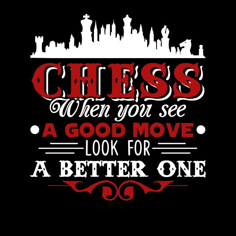 Chess When You See A Good Move Look For A Better