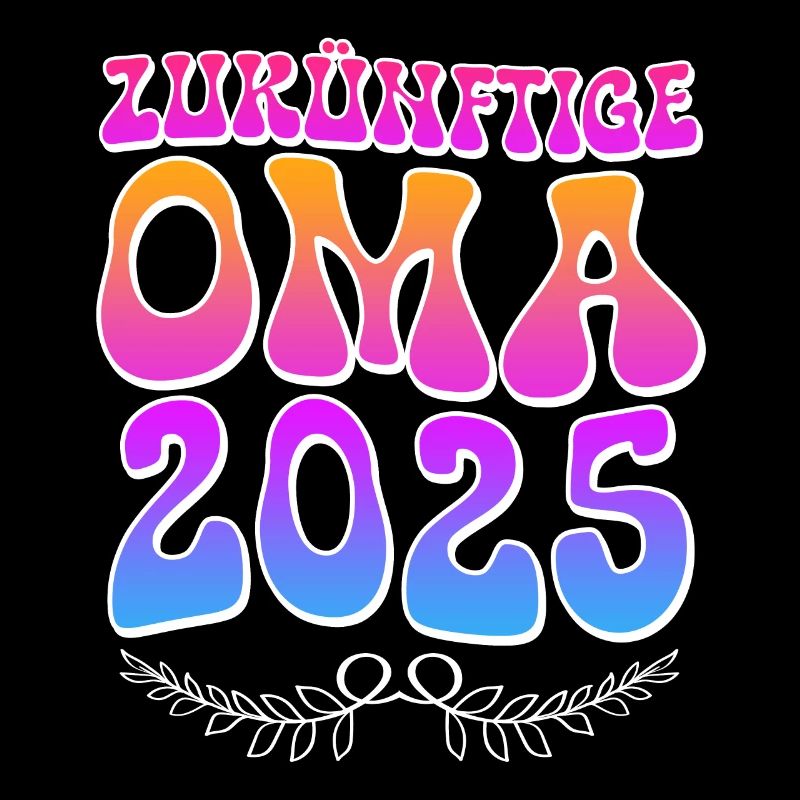 ZUKÜNFTIGE OMA 2025 Großmutter Bald Oma Werdende