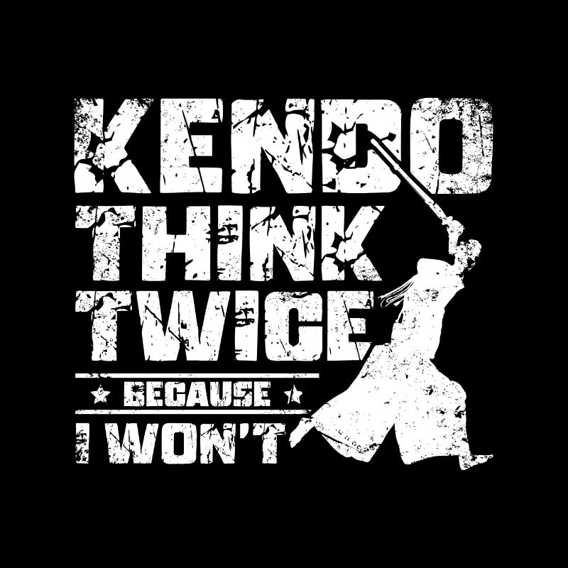 Kendo think twice because I won't