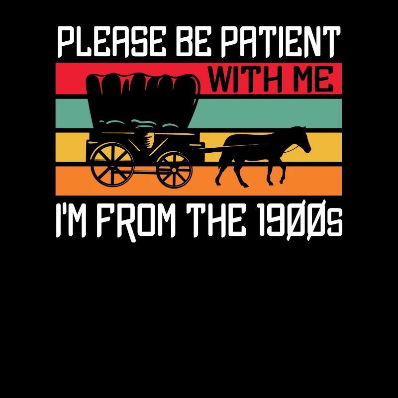 Bitte Hab Geduld Mit Mir Ich Bin Aus Den 1900er