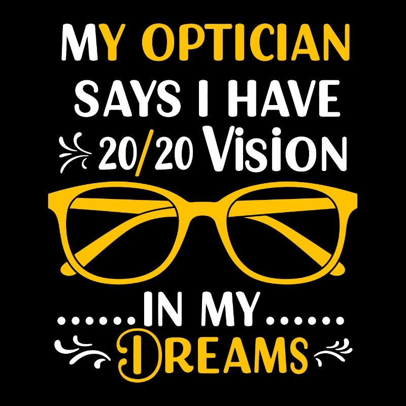 Mon opticien dit que j’ai une vision de 20/20... dans mes rêves
