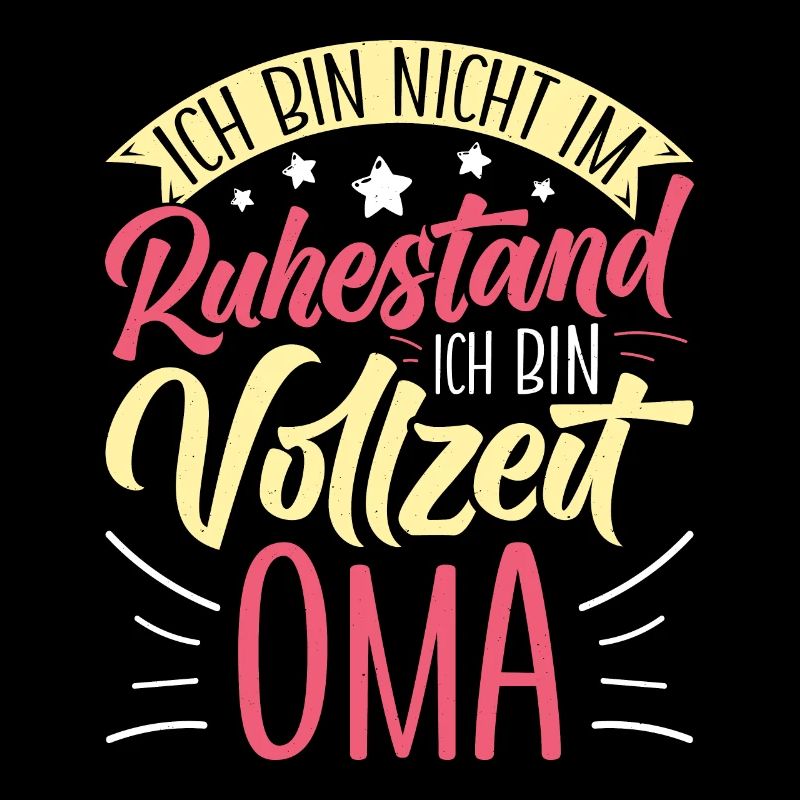 Omi BIN NICHT IM RUHESTAND BIN VOLLZEIT OMA