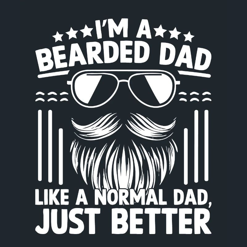 I'm A Bearded Dad Like A Normal Dad Just Better