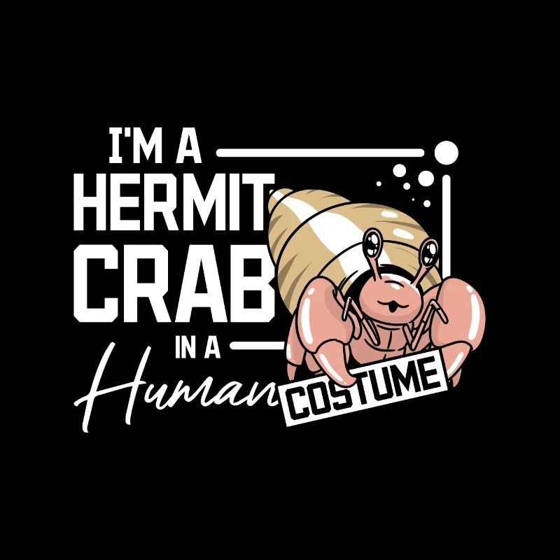 I'm a hermit crab in a human costume