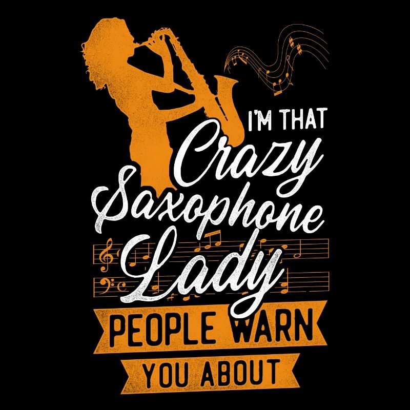 Saxophone I'm That Crazy Saxophone