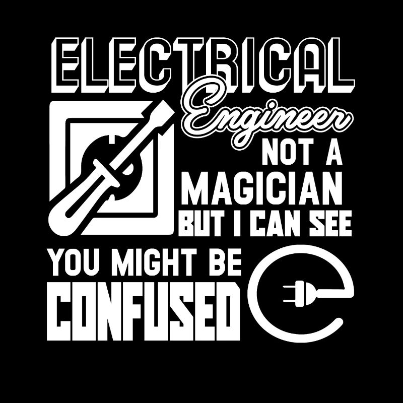 I am An Electrical Engineer Not A Magician