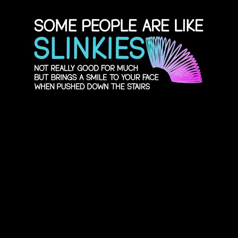 Some people are like slinkies: humorous